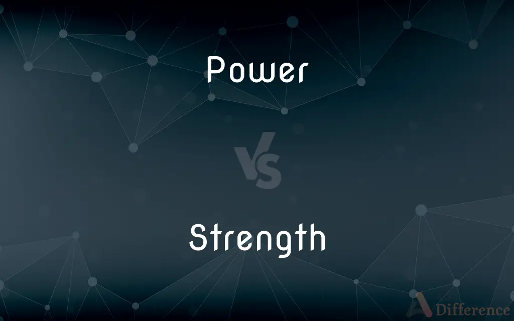 Power vs. Strength — What's the Difference?