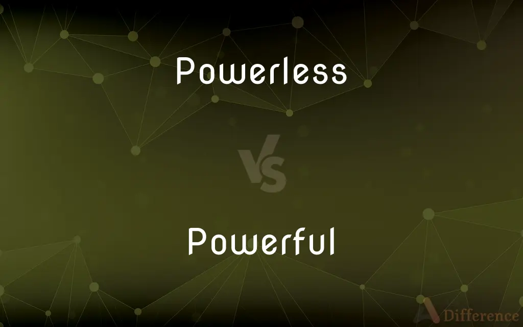 Powerless vs. Powerful — What's the Difference?