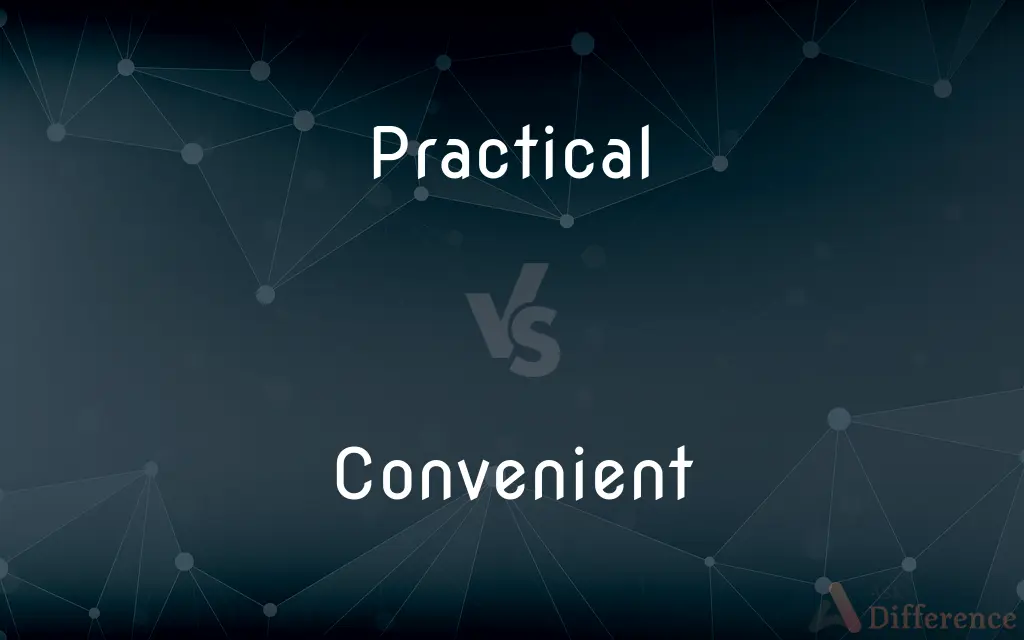 Practical vs. Convenient — What's the Difference?