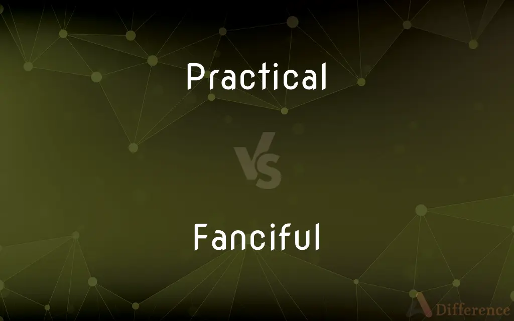 Practical vs. Fanciful — What's the Difference?