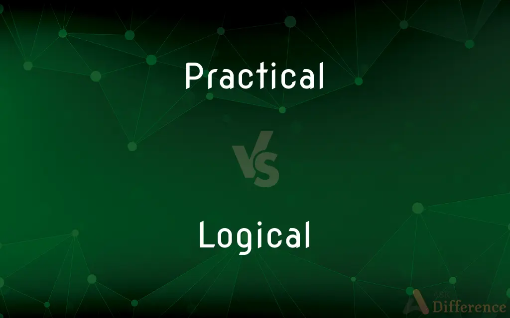 Practical vs. Logical — What's the Difference?