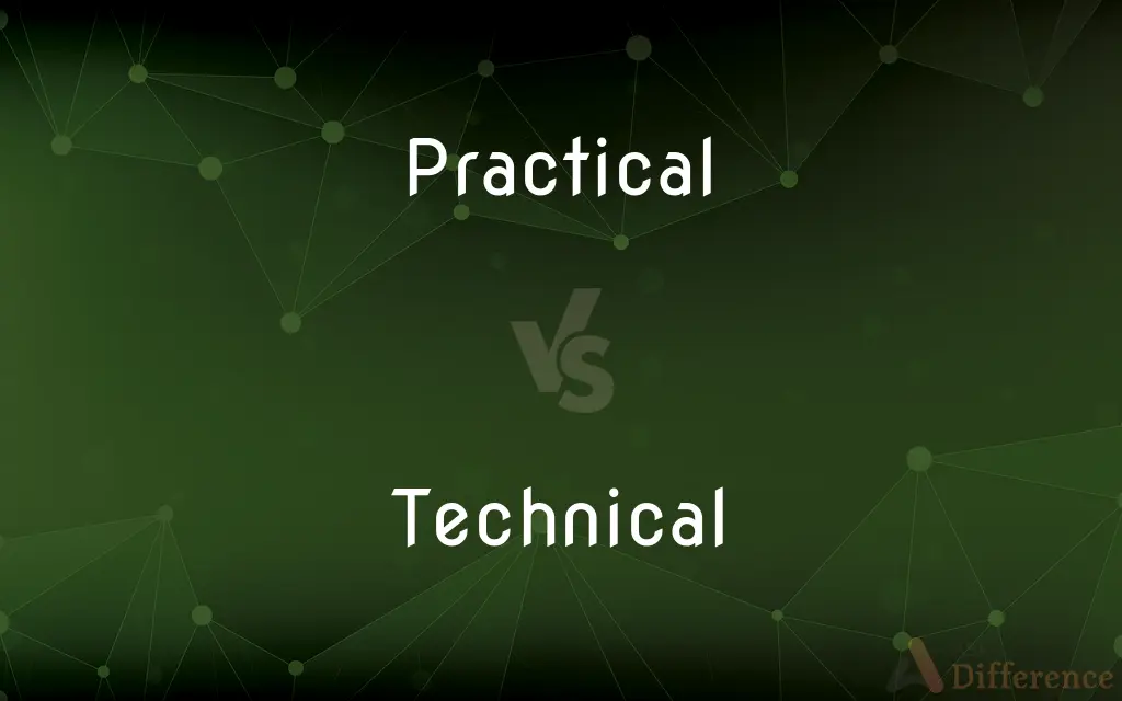 Practical vs. Technical — What's the Difference?