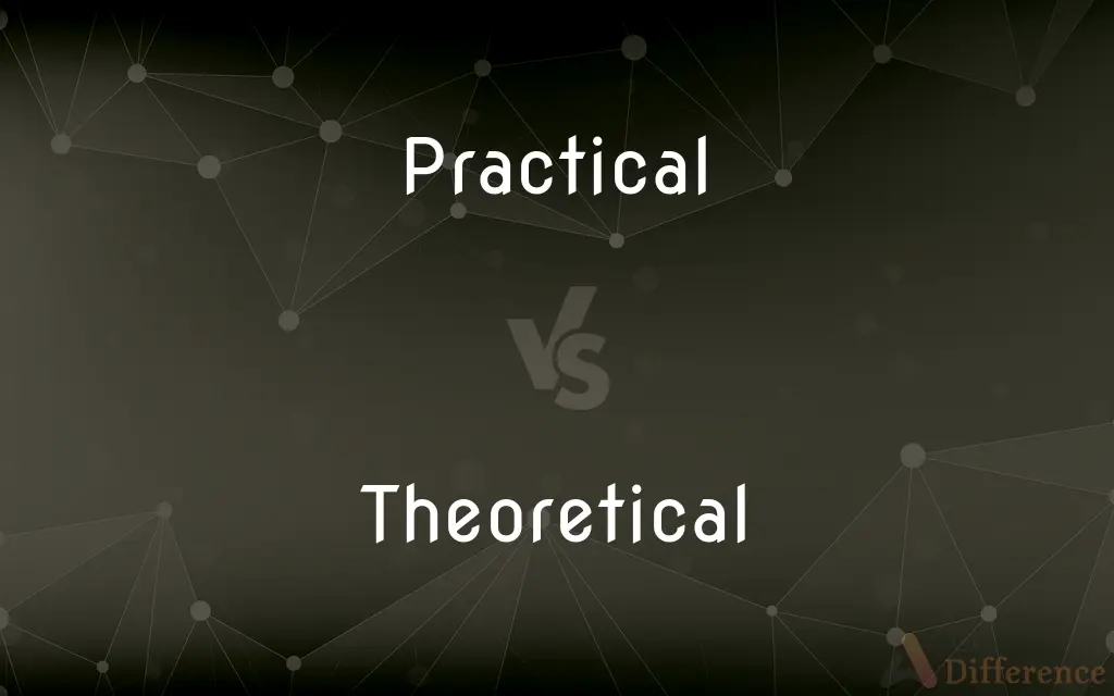 Practical vs. Theoretical — What's the Difference?