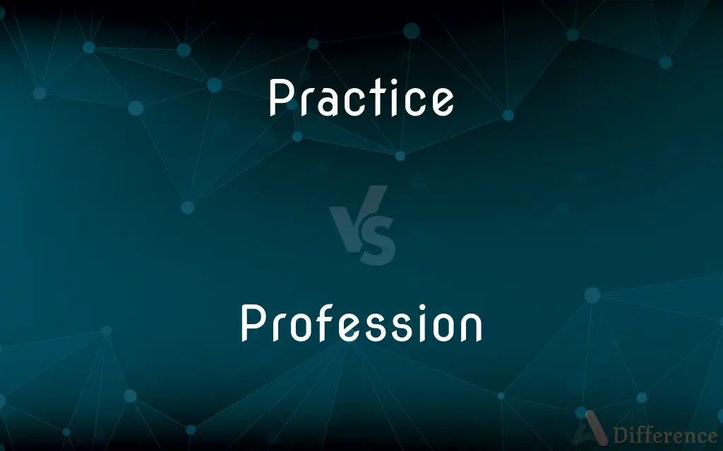 Practice vs. Profession — What's the Difference?