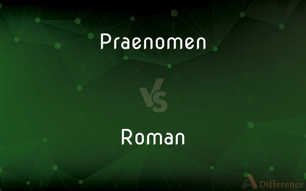 Praenomen vs. Roman — What's the Difference?