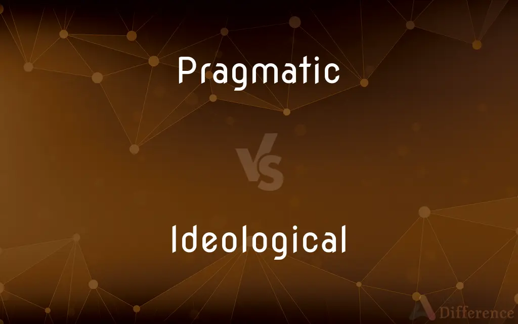 Pragmatic vs. Ideological — What's the Difference?