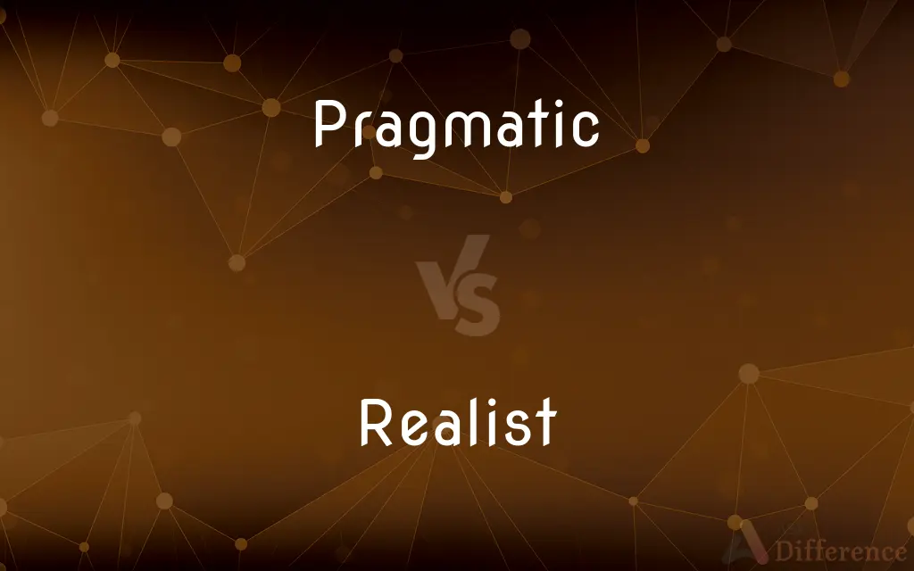 Pragmatic vs. Realist — What's the Difference?