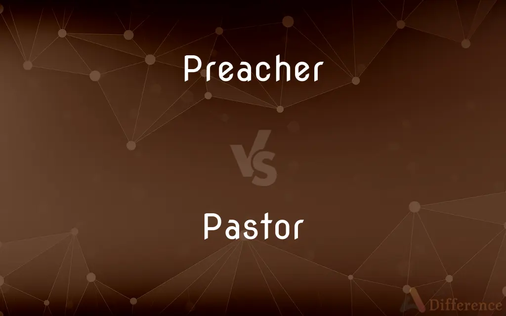 Preacher vs. Pastor — What's the Difference?