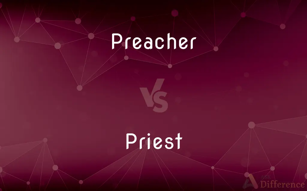 Preacher vs. Priest — What's the Difference?