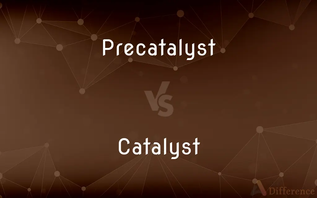 Precatalyst vs. Catalyst — What's the Difference?