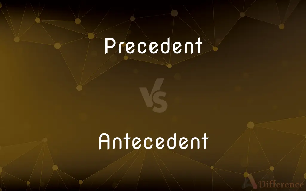 Precedent vs. Antecedent — What's the Difference?