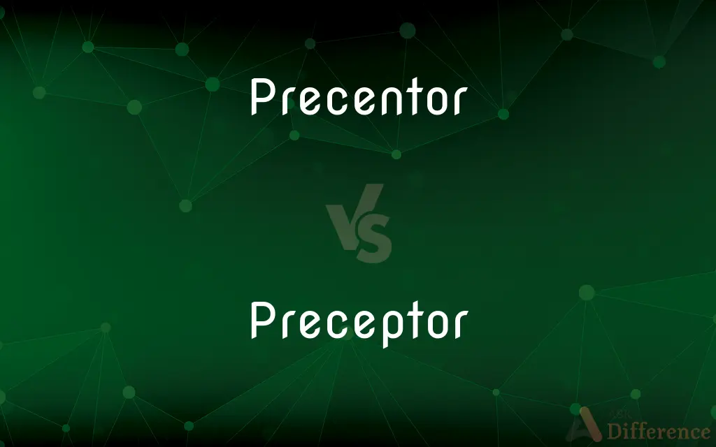 Precentor vs. Preceptor — What's the Difference?