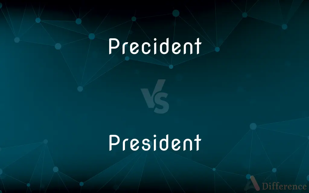 Precident vs. President — Which is Correct Spelling?