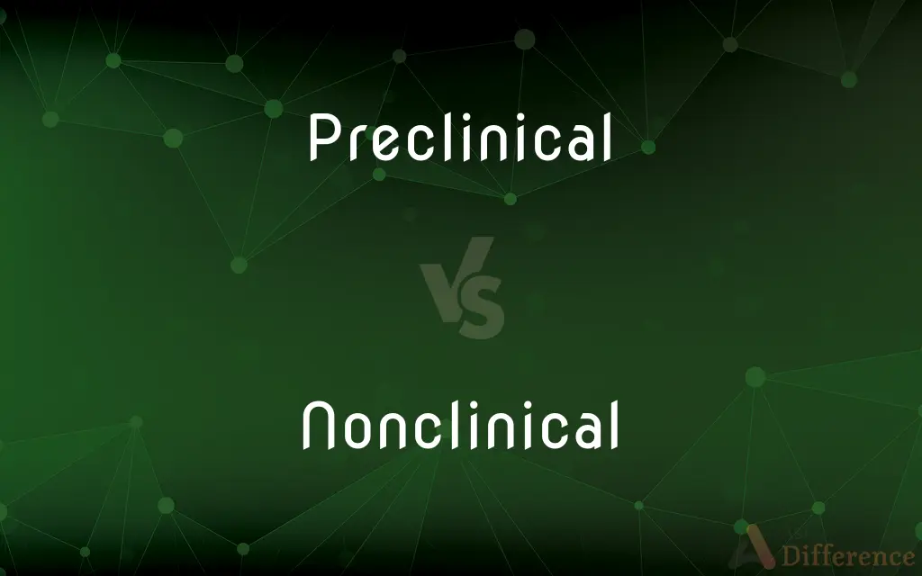 Preclinical vs. Nonclinical — What's the Difference?