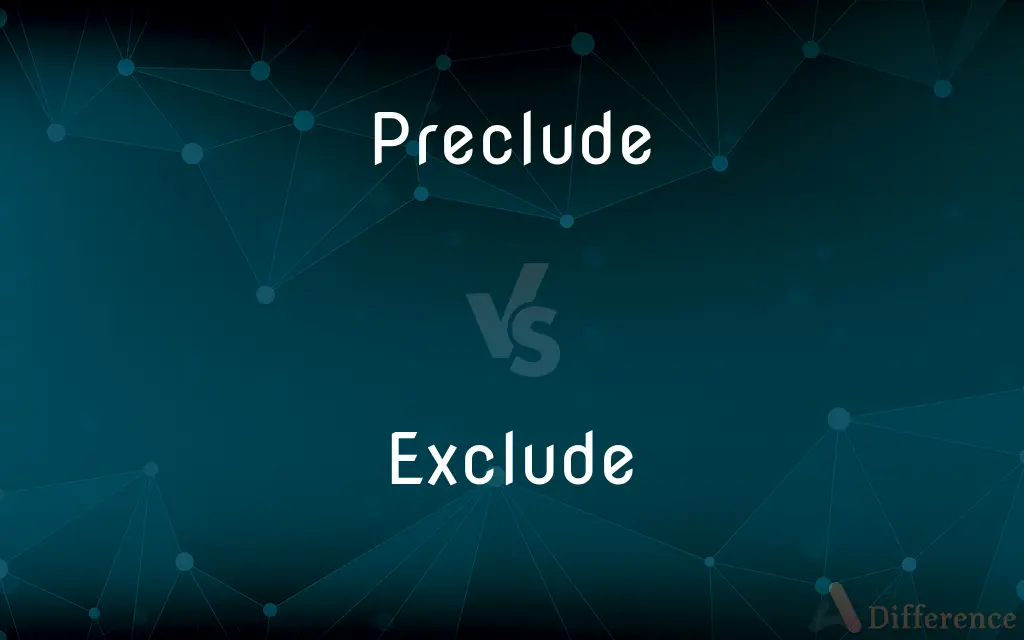 Preclude vs. Exclude — What's the Difference?