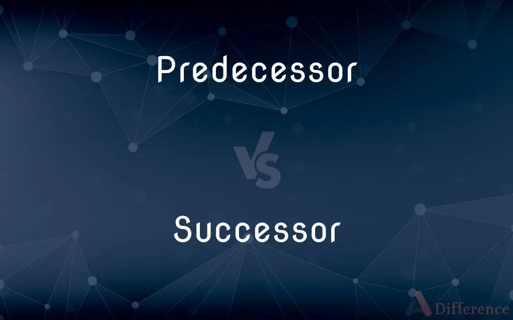 Predecessor vs. Successor — What's the Difference?
