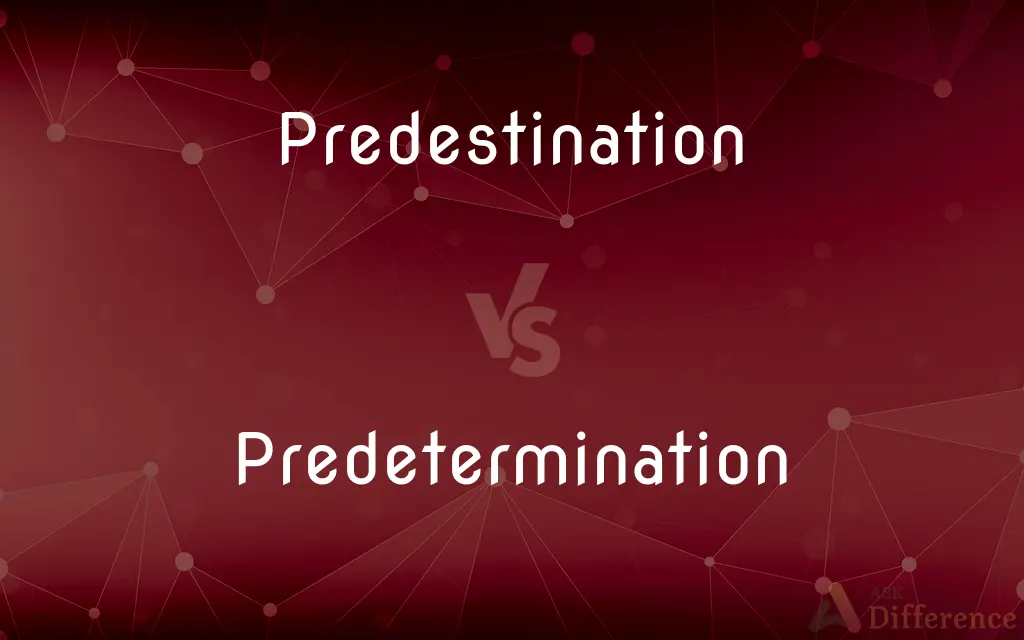 Predestination vs. Predetermination — What's the Difference?