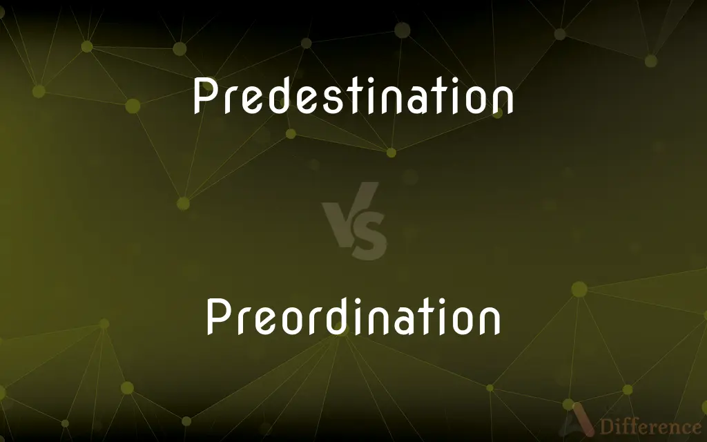 Predestination vs. Preordination — What's the Difference?