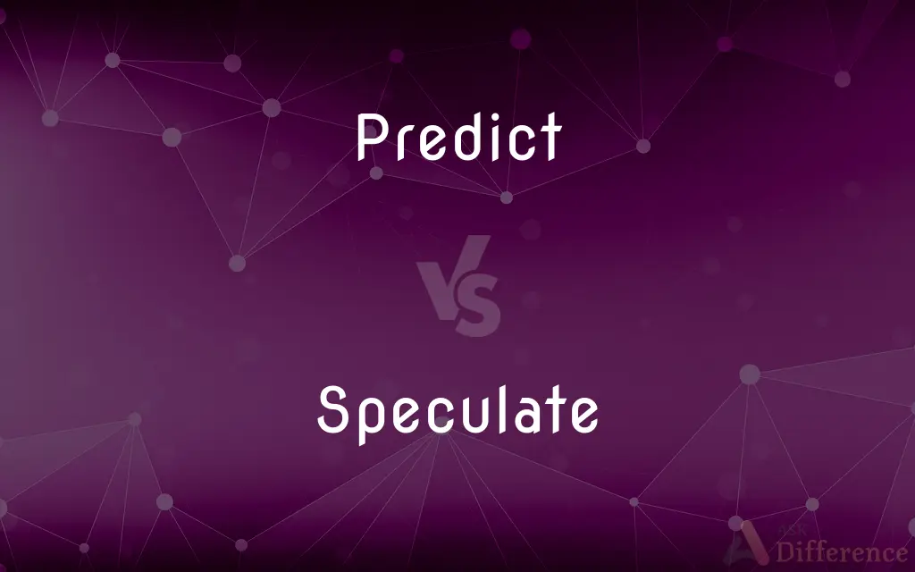 Predict vs. Speculate — What's the Difference?