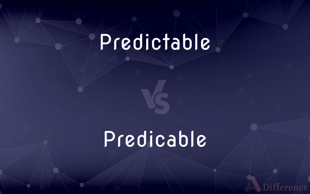 Predictable vs. Predicable — What's the Difference?