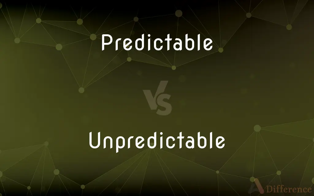Predictable vs. Unpredictable — What's the Difference?