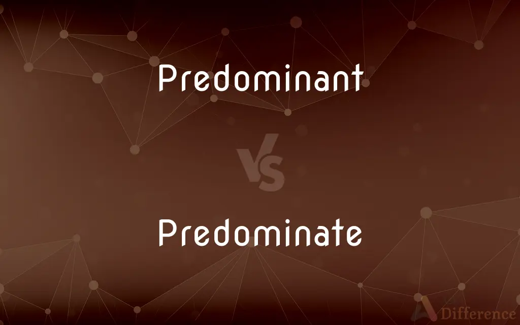 Predominant vs. Predominate — What's the Difference?
