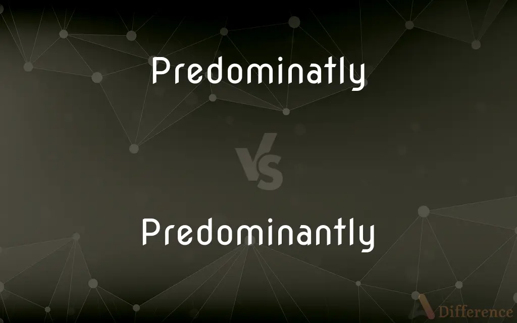 Predominatly vs. Predominantly — Which is Correct Spelling?