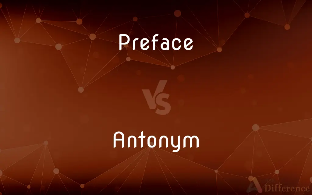 Preface vs. Antonym — What's the Difference?