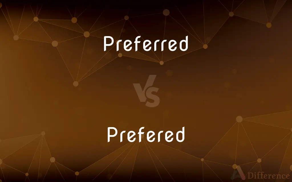 Preferred vs. Prefered — Which is Correct Spelling?