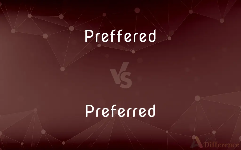 Preffered vs. Preferred — Which is Correct Spelling?