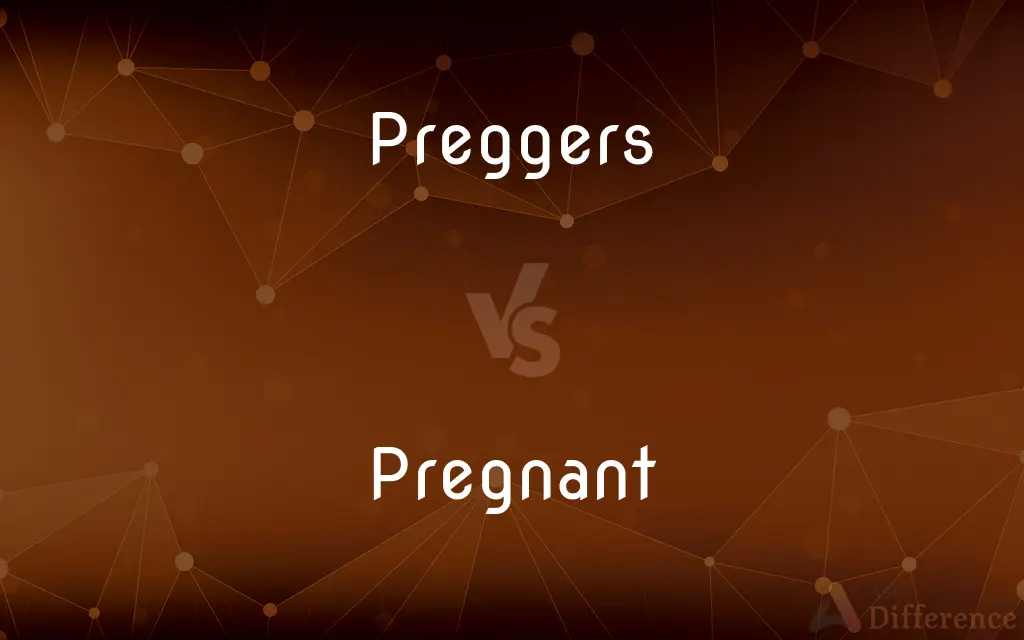 Preggers vs. Pregnant — What's the Difference?