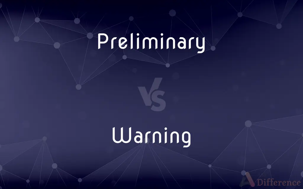 Preliminary vs. Warning — What's the Difference?