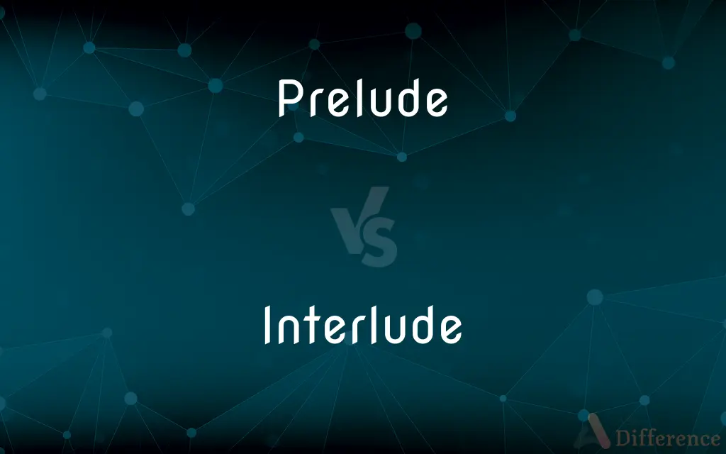 Prelude vs. Interlude — What's the Difference?