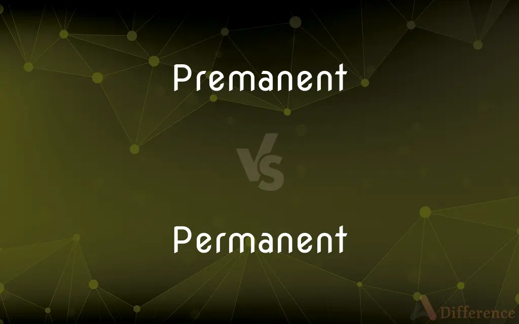 Premanent vs. Permanent — Which is Correct Spelling?