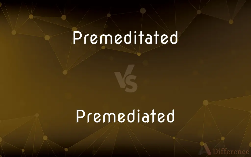 Premeditated vs. Premediated — Which is Correct Spelling?