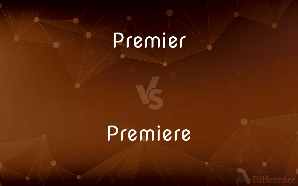 Premier vs. Premiere — What's the Difference?