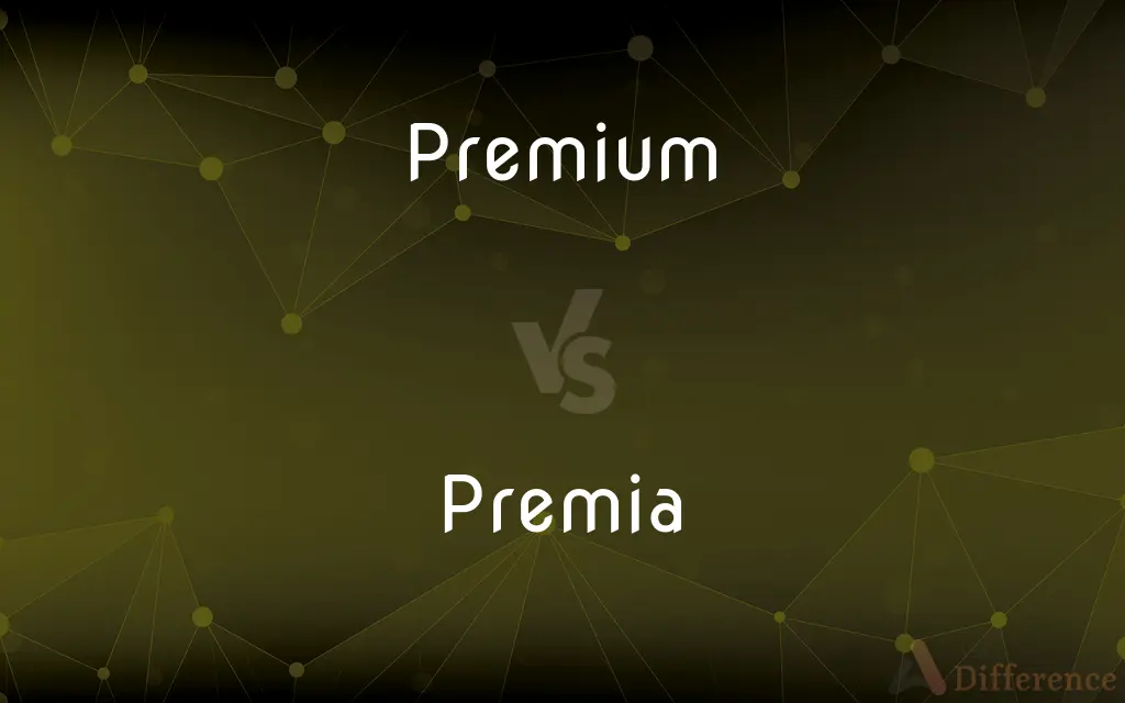 Premium vs. Premia — What's the Difference?