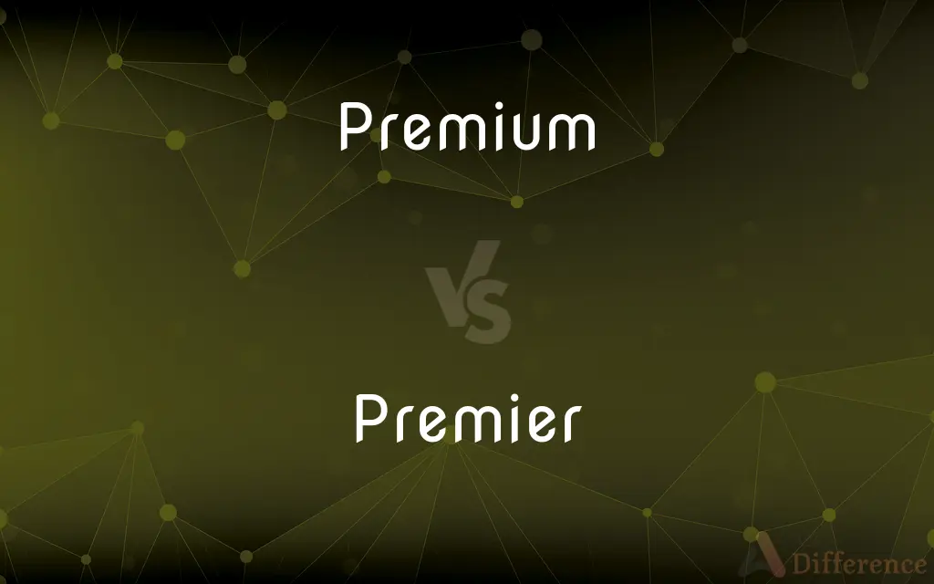 Premium vs. Premier — What's the Difference?