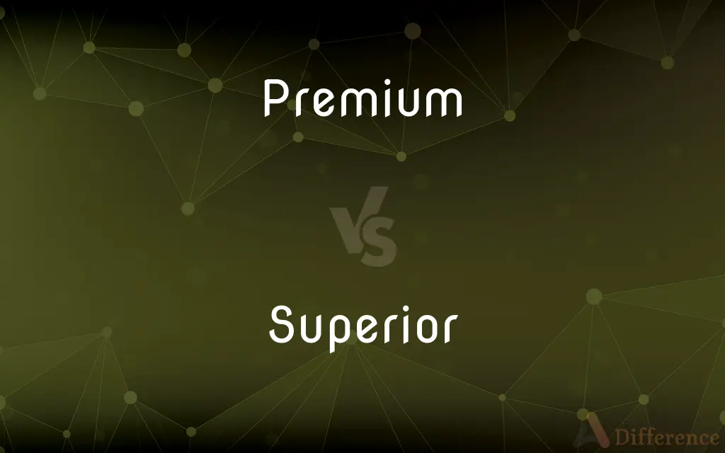 Premium vs. Superior — What's the Difference?