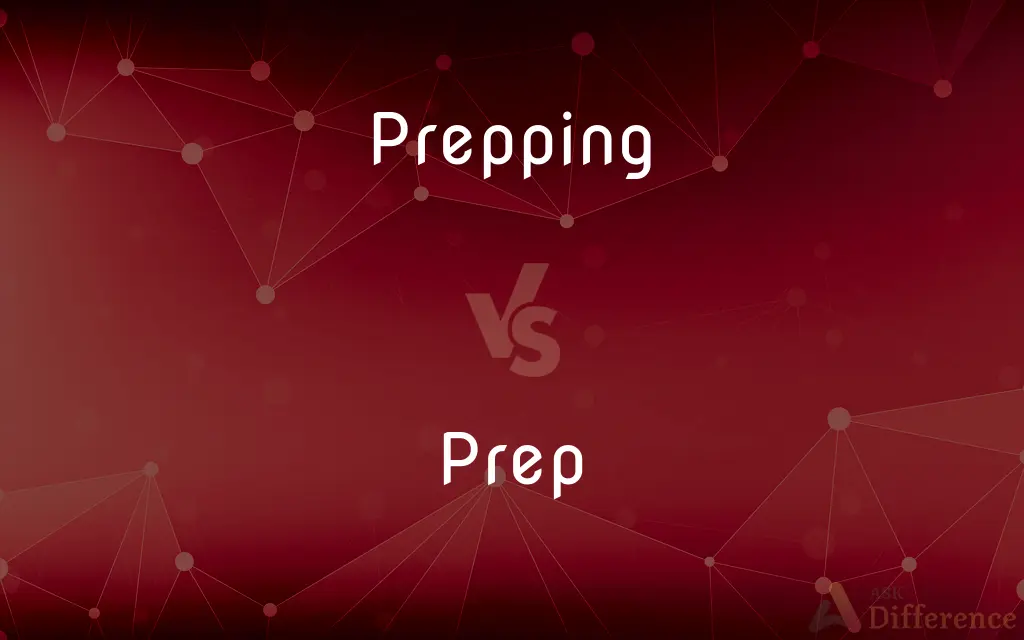 Prepping vs. Prep — What's the Difference?