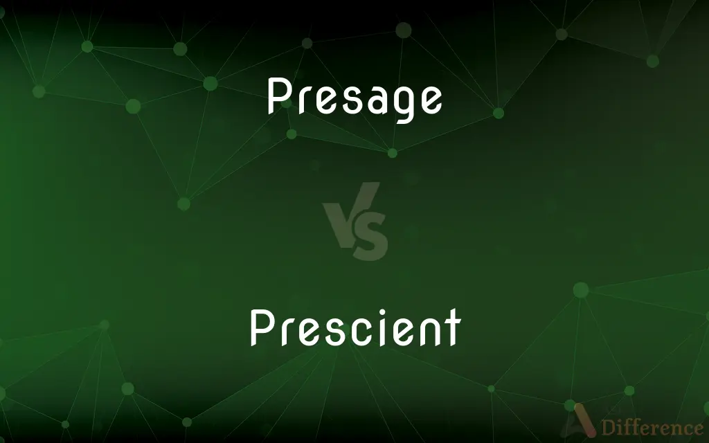 Presage vs. Prescient — What's the Difference?