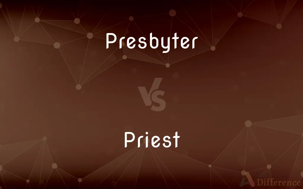 Presbyter vs. Priest — What's the Difference?