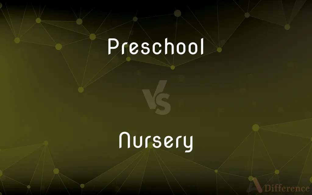 Preschool vs. Nursery — What's the Difference?