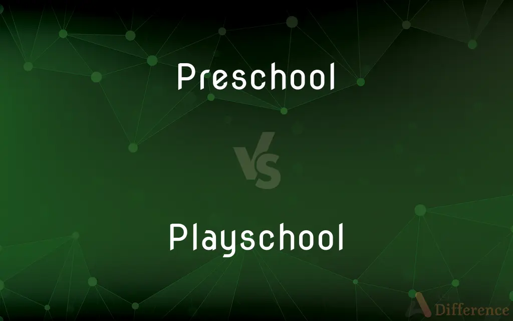 Preschool vs. Playschool — What's the Difference?