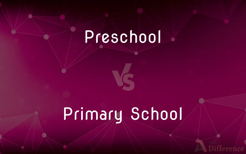 Preschool vs. Primary School — What's the Difference?