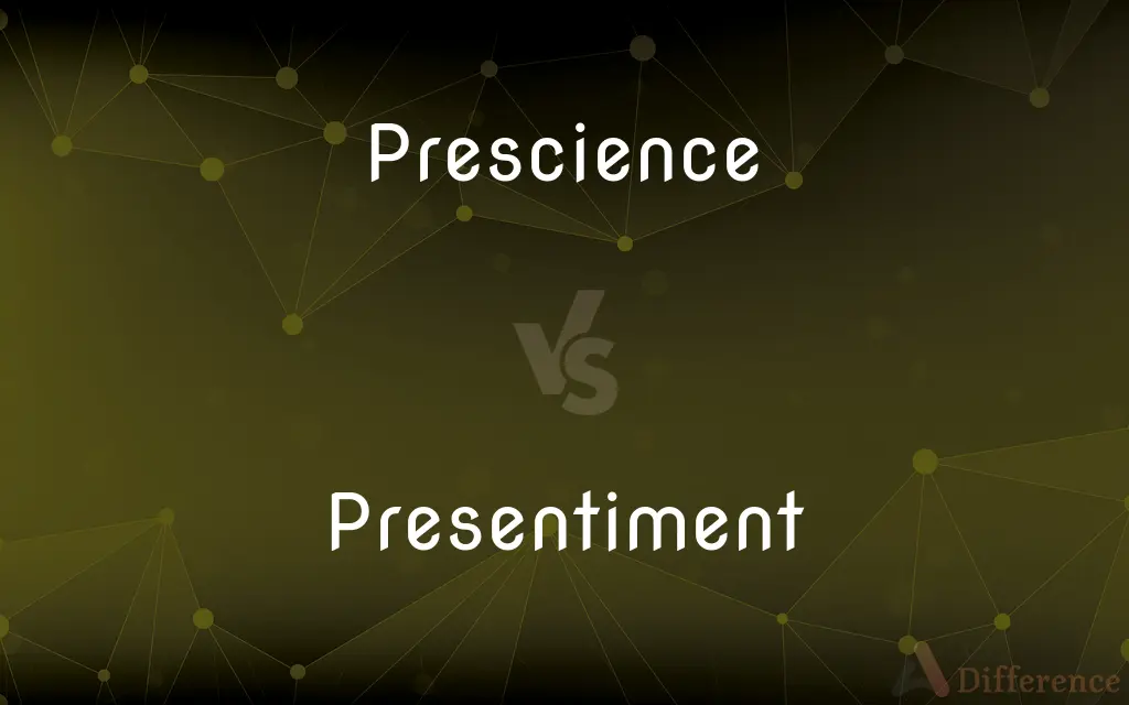 Prescience vs. Presentiment — What's the Difference?
