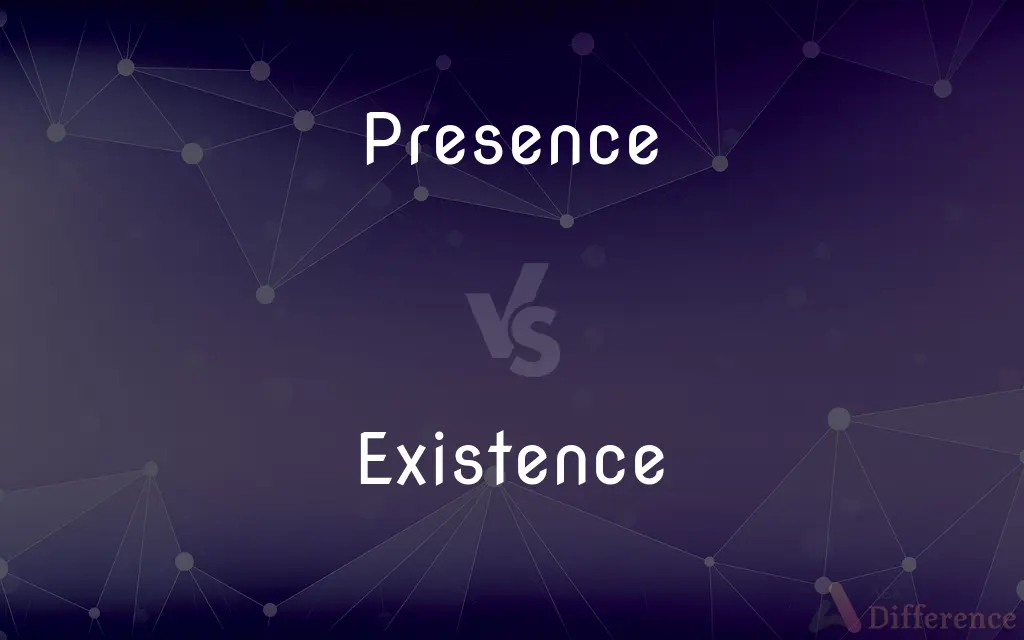 Presence vs. Existence — What's the Difference?