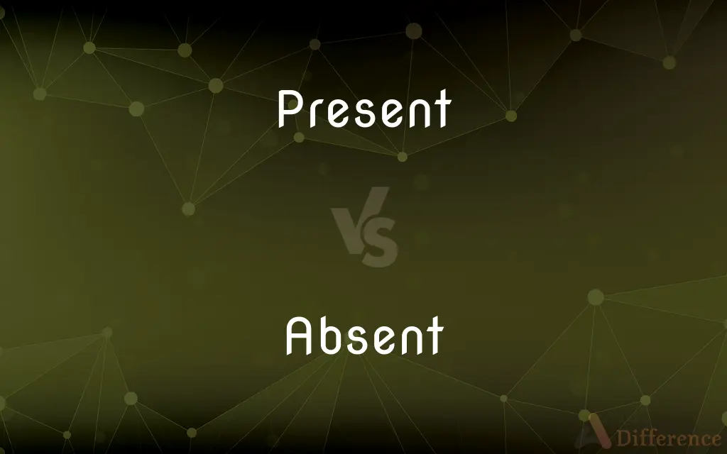 Present vs. Absent — What's the Difference?
