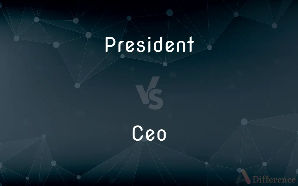 President vs. CEO — What's the Difference?