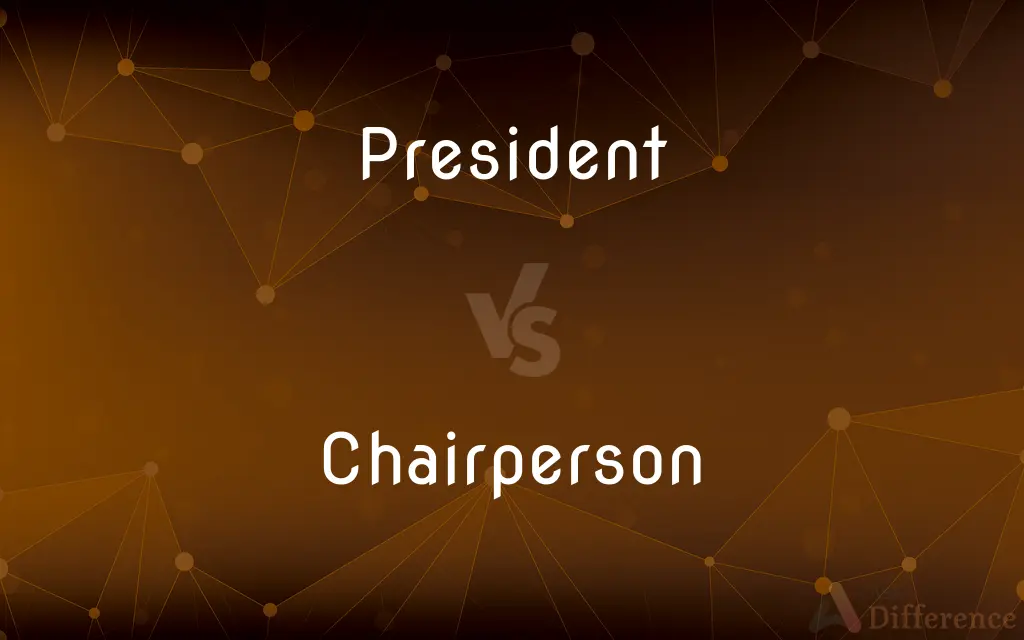 President vs. Chairperson — What's the Difference?
